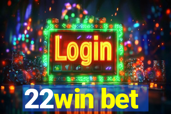 22win bet